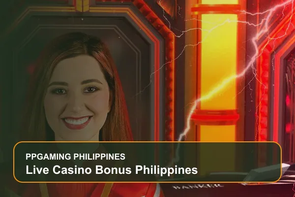 live casino bonus philippines guide for Filipino players on Ppgaming