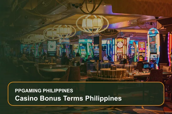 casino bonus terms philippines guide for Filipino players on Ppgaming