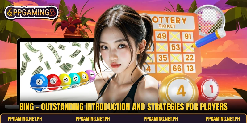 Bing - Outstanding Introduction And Strategies For Players