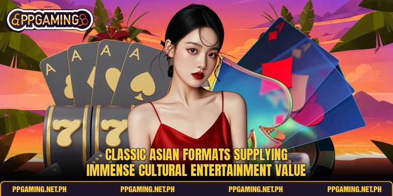 Classic asian formats supplying immense cultural entertainment value