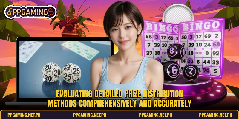 Evaluating detailed prize distribution methods comprehensively and accurately
