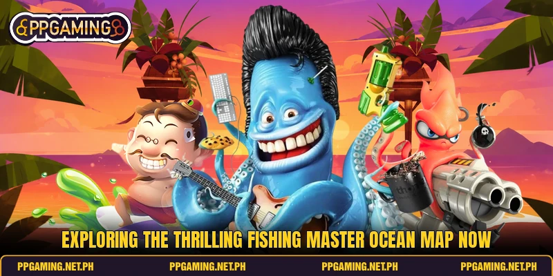 Exploring the thrilling fishing master ocean map now Exploring the thrilling fishing master ocean map now