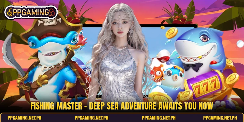 Fishing Master - Deep Sea Adventure Awaits You Now