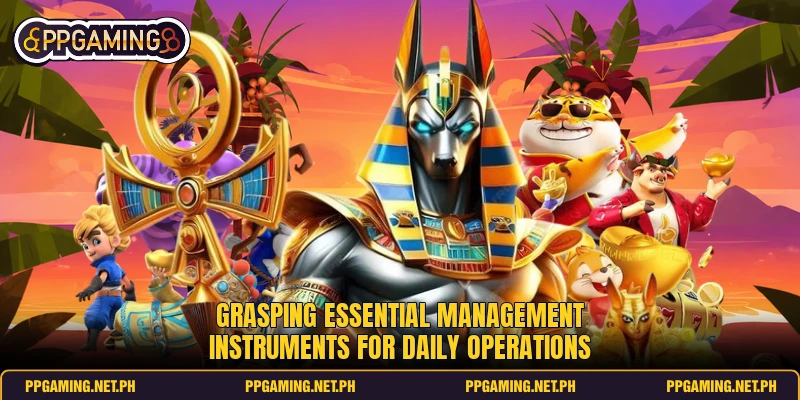 Grasping essential management instruments for daily operations