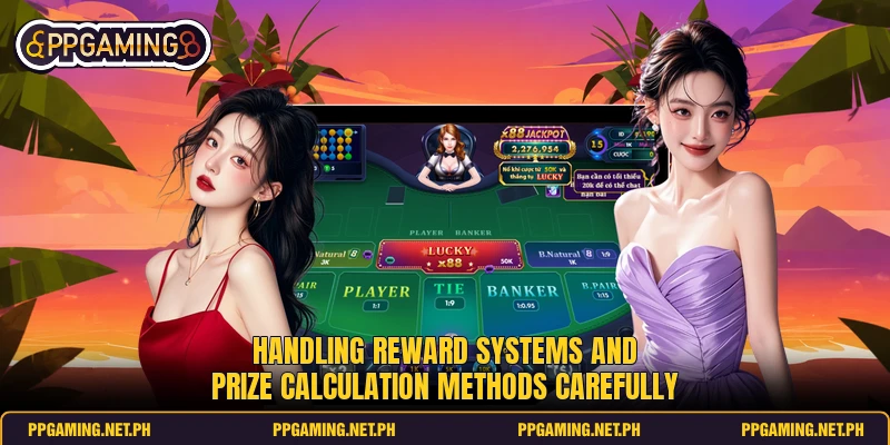 Handling reward systems and prize calculation methods carefully Handling reward systems and prize calculation methods carefully