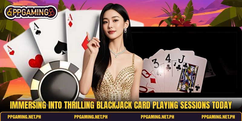 Immersing into thrilling blackjack card playing sessions today Immersing into thrilling blackjack card playing sessions today