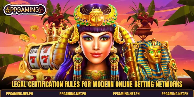 Legal certification rules for modern online betting networks