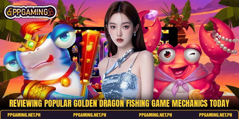 Reviewing popular golden dragon fishing game mechanics today Reviewing popular golden dragon fishing game mechanics today