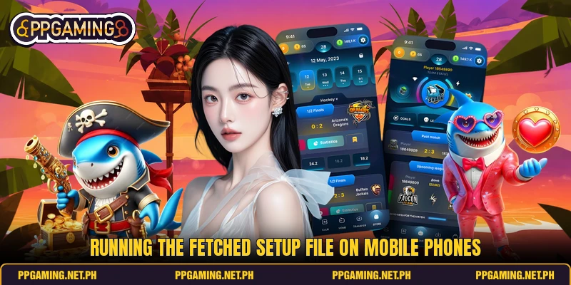 Running the fetched setup file on mobile phones