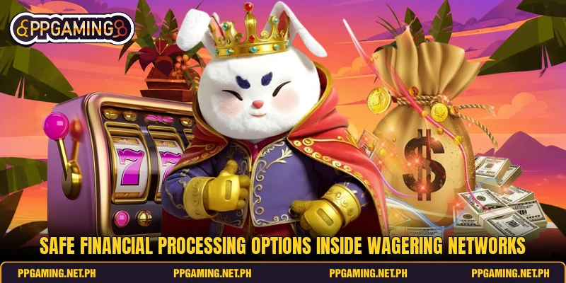 Safe financial processing options inside wagering networks