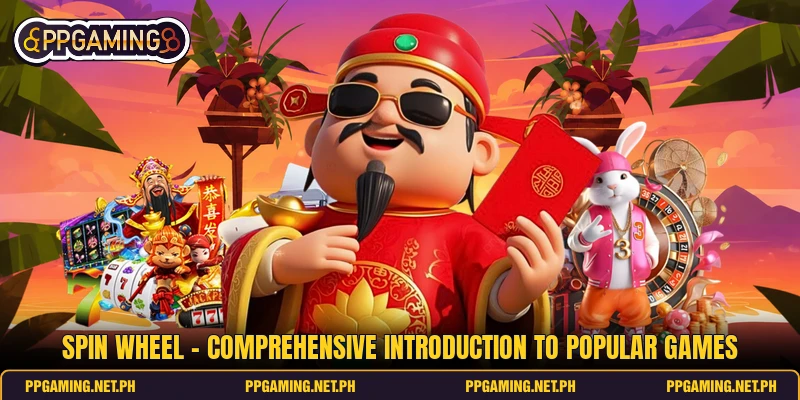 Spin Wheel - Comprehensive Introduction To Popular Games