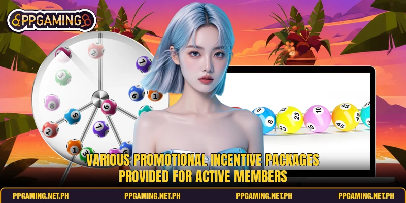 Various promotional incentive packages provided for active members Various promotional incentive packages provided for active members